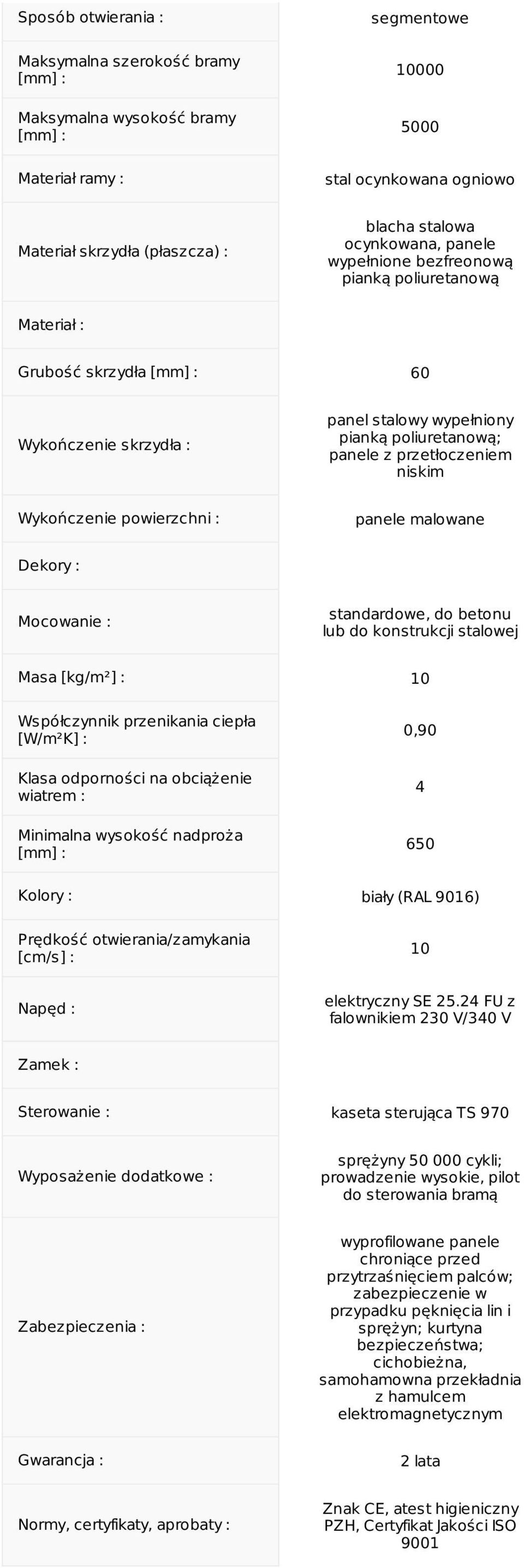 24 FU z falownikiem 230 V/340 V Sterowanie : kaseta sterująca TS 970 sprężyny 50 000 cykli; prowadzenie wysokie, pilot do sterowania bramą wyprofilowane panele