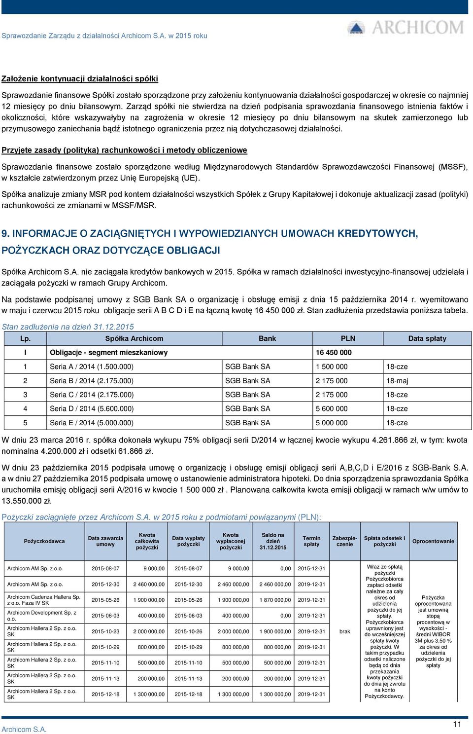 zamierzonego lub przymusowego zaniechania bądź istotnego ograniczenia przez nią dotychczasowej działalności.