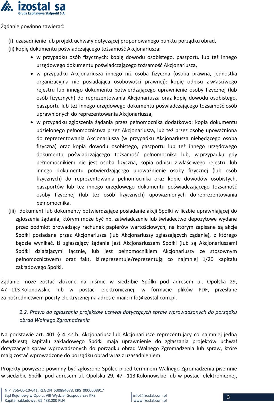 jednostka organizacyjna nie posiadająca osobowości prawnej): kopię odpisu z właściwego rejestru lub innego dokumentu potwierdzającego uprawnienie osoby fizycznej (lub osób fizycznych) do