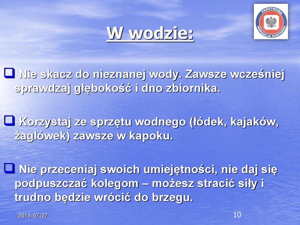 Korzystaj ze sprzętu wodnego (łódek, kajaków, żaglówek) zawsze w kapoku.