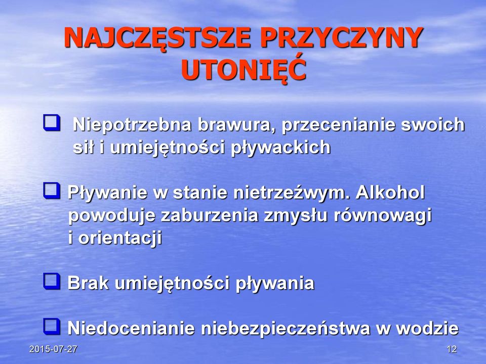 Alkohol powoduje zaburzenia zmysłu równowagi i orientacji Brak