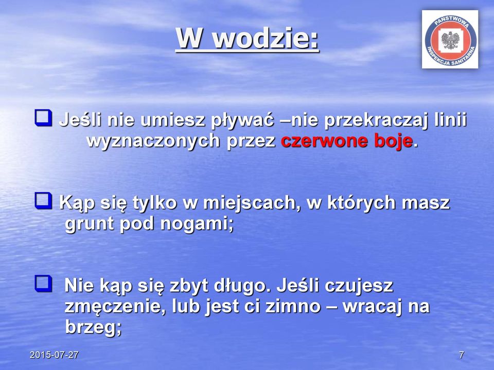 Kąp się tylko w miejscach, w których masz grunt pod nogami;