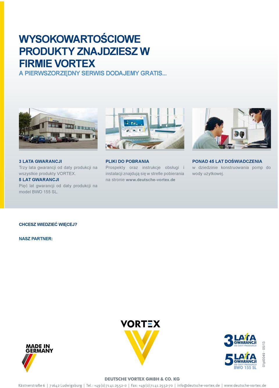 Pliki do pobrania Prospekty oraz instrukcje obsługi i instalacji znajdują się w strefie pobierania na stronie www.deutsche-vortex.
