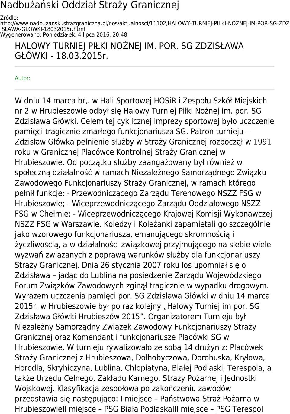 w Hali Sportowej HOSiR i Zespołu Szkół Miejskich nr 2 w Hrubieszowie odbył się Halowy Turniej Piłki Nożnej im. por. SG Zdzisława Główki.