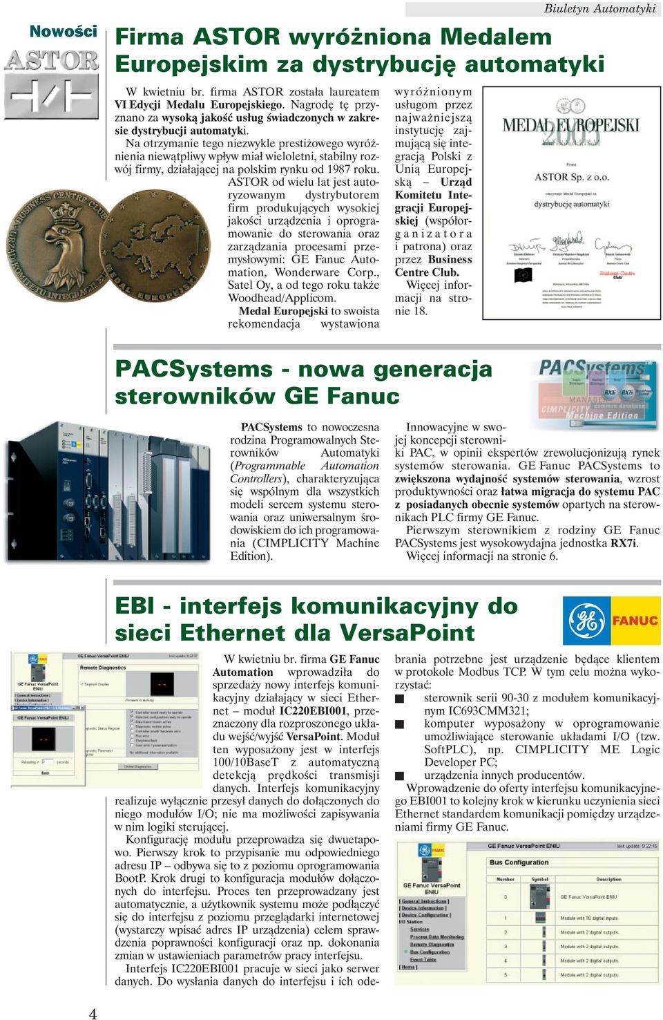 Na otrzymanie tego niezwykle prestiżowego wyróżnienia niewątpliwy wpływ miał wieloletni, stabilny rozwój firmy, działającej na polskim rynku od 1987 roku.