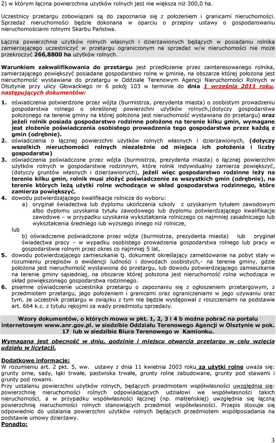 ¹czna powierzchnia u ytków rolnych wùasnych i dzier awionych bêd¹cych w posiadaniu rolnika zamierzaj¹cego uczestniczyã w przetargu ograniczonym na sprzeda w/w nieruchomoœci nie mo e przekroczyã