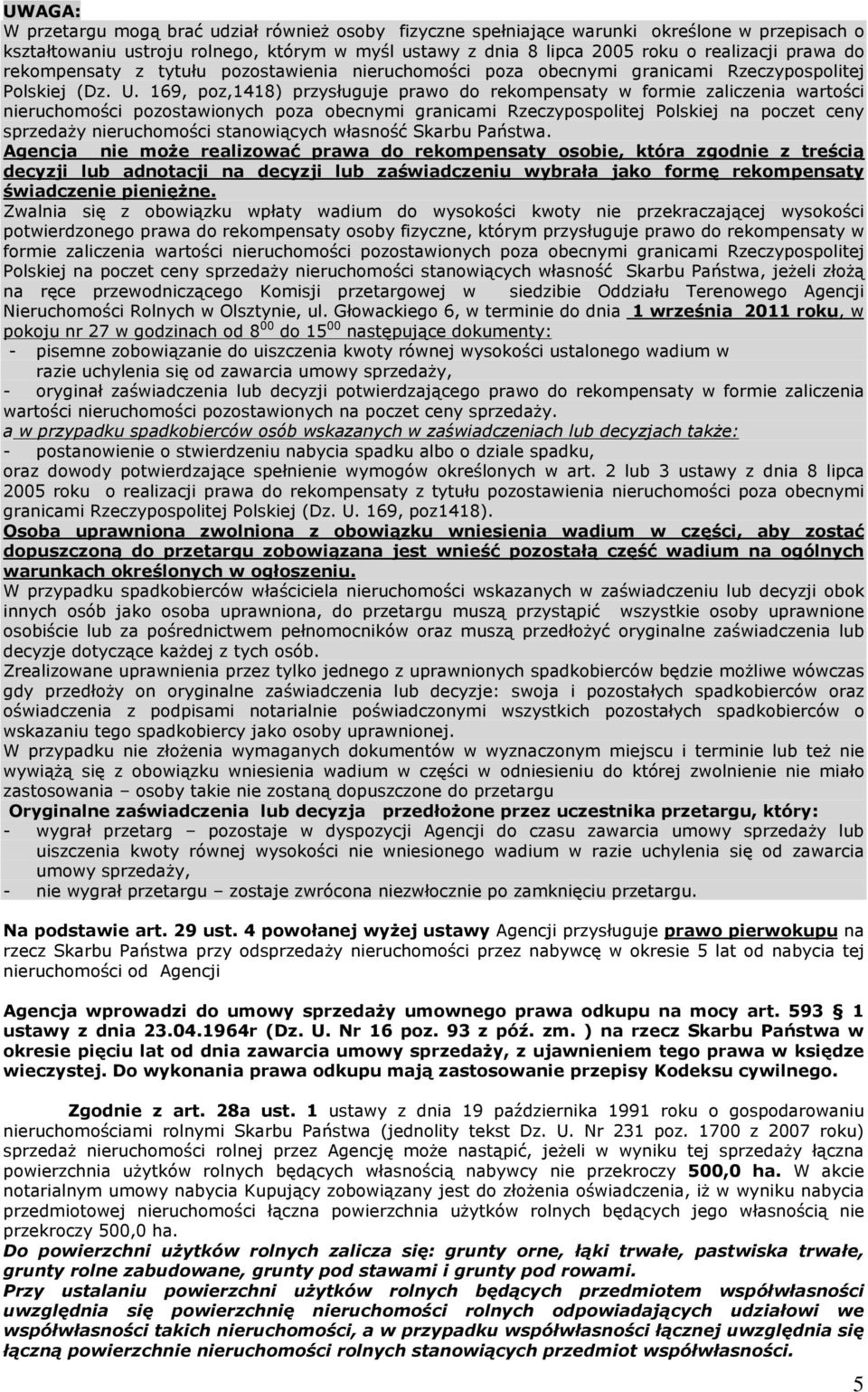 169, poz,1418) przysùuguje prawo do rekompensaty w formie zaliczenia wartoœci nieruchomoœci pozostawionych poza obecnymi granicami Rzeczypospolitej Polskiej na poczet ceny sprzeda y nieruchomoœci