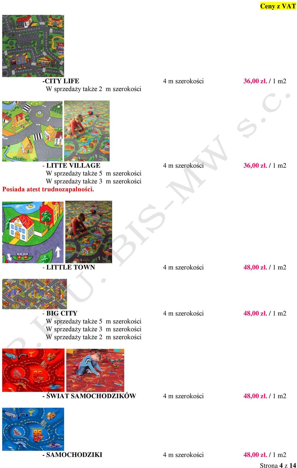 - LITTLE TOWN 4 m szerokości 48,00 zł. / 1 m2 - BIG CITY 4 m szerokości 48,00 zł.