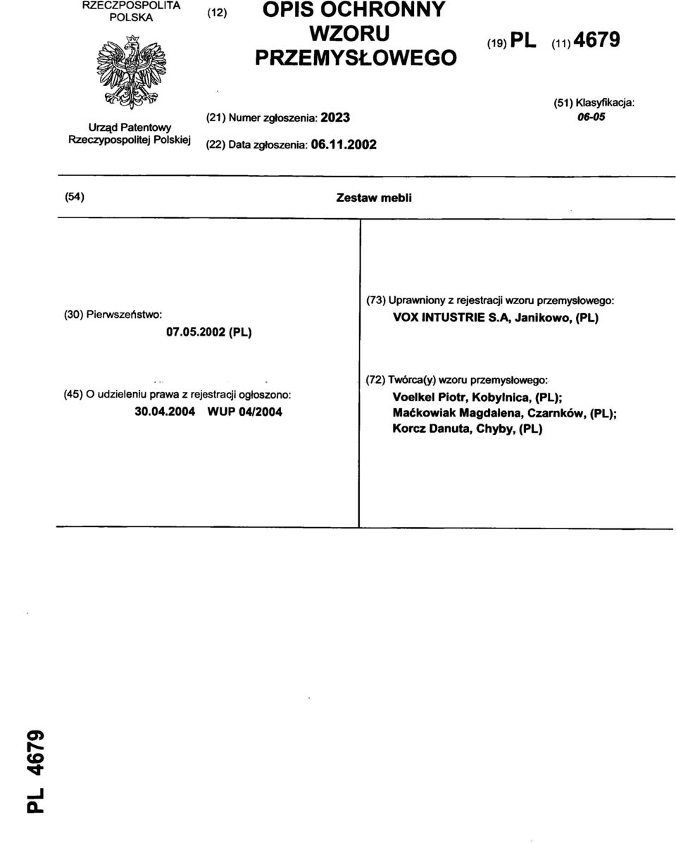 2002 (PL) (73) Uprawniony z rejestracji wzoru przemysłowego : VOXINTUSTRIE S A, Janikowo, (PL) (45) O udzieleni u praw a z