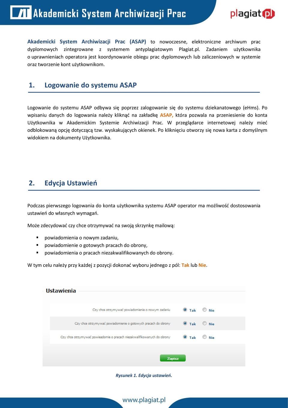 1. Logowanie do systemu ASAP Logowanie do systemu ASAP odbywa się poprzez zalogowanie się do systemu dziekanatowego (ehms).