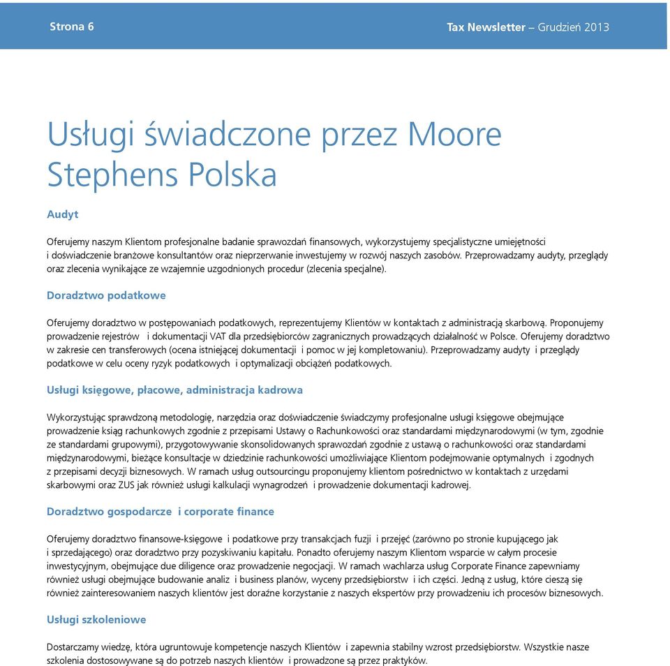 Przeprowadzamy audyty, przeglądy oraz zlecenia wynikające ze wzajemnie uzgodnionych procedur (zlecenia specjalne).