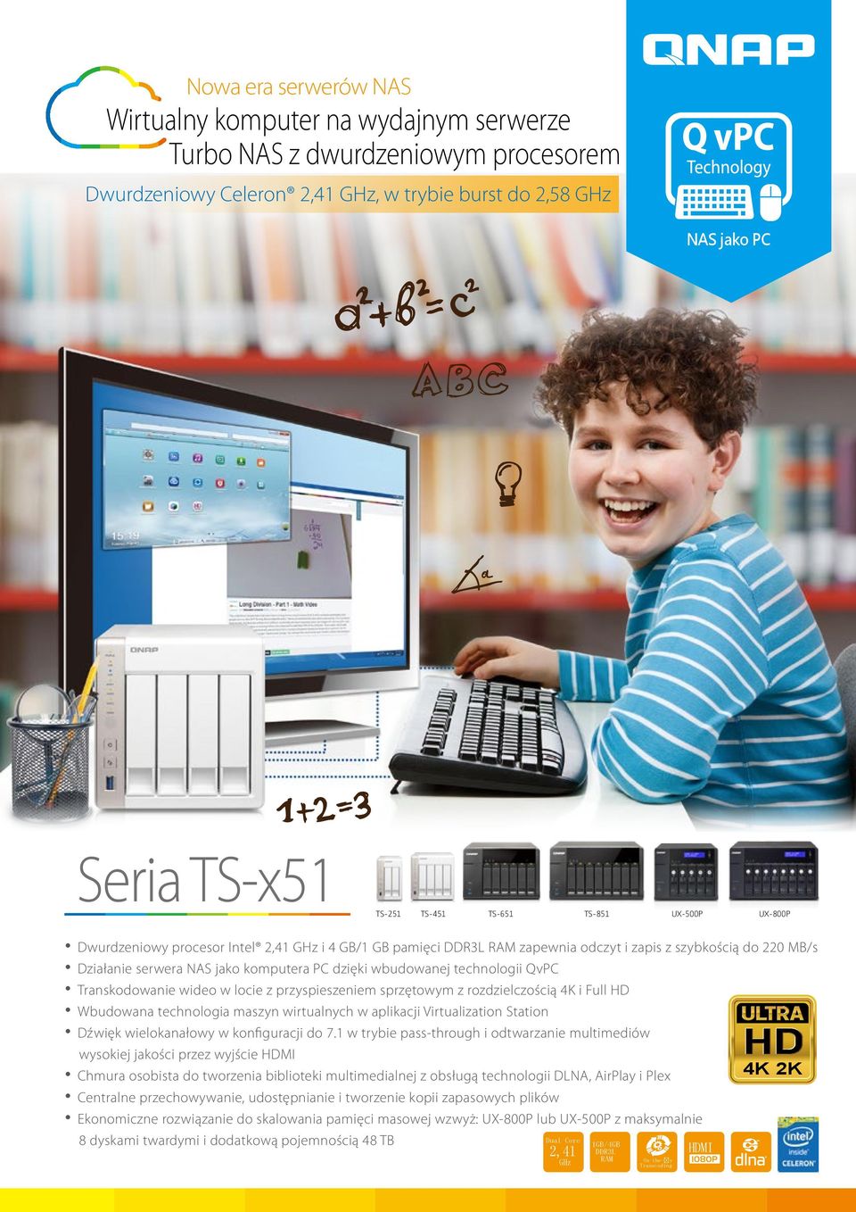 wbudowanej technologii QvPC Transkodowanie wideo w locie z przyspieszeniem sprzętowym z rozdzielczością 4K i Full HD Wbudowana technologia maszyn wirtualnych w aplikacji Virtualization Station Dźwięk