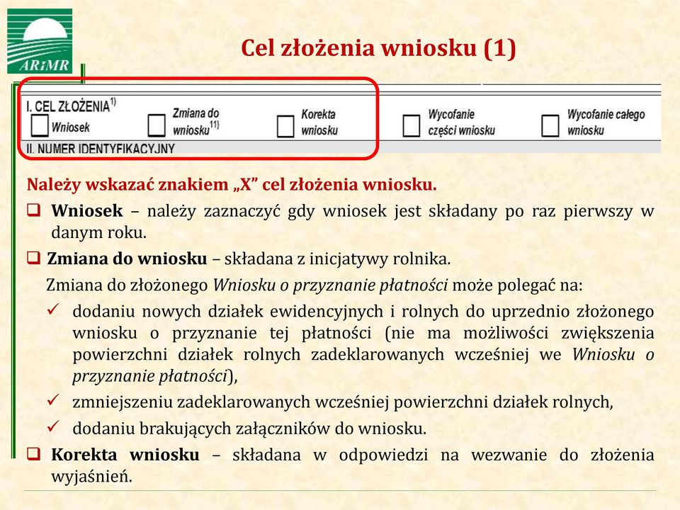 Zmiana do złożonego Wniosku o przyznanie płatności może polegać na: dodaniu nowych działek ewidencyjnych i rolnych do uprzednio złożonego wniosku o przyznanie tej