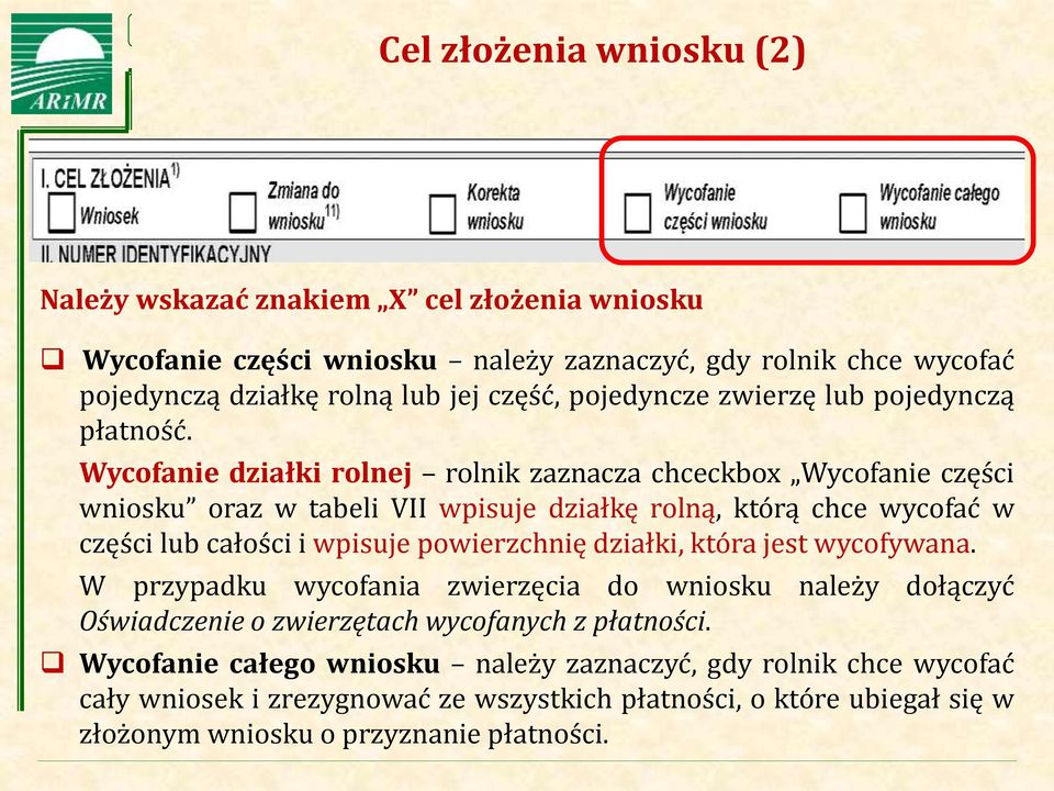 Wycofanie działki rolnej rolnik zaznacza chceckbox Wycofanie części wniosku oraz w tabeli VII wpisuje działkę rolną, którą chce wycofać w części lub całości i wpisuje powierzchnię