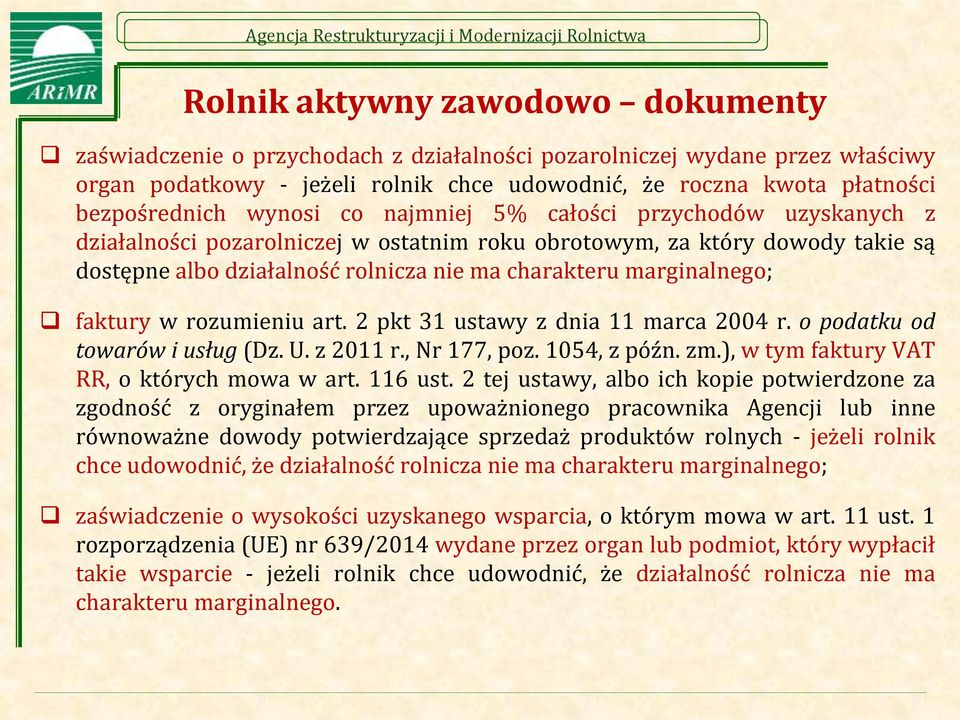 marginalnego; faktury w rozumieniu art. 2 pkt 31 ustawy z dnia 11 marca 2004 r. o podatku od towarów i usług (Dz. U. z 2011 r., Nr 177, poz. 1054, z późn. zm.