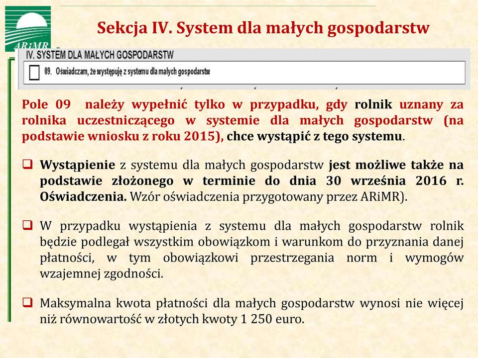 2015), chce wystąpić z tego systemu. Wystąpienie z systemu dla małych gospodarstw jest możliwe także na podstawie złożonego w terminie do dnia 30 września 2016 r. Oświadczenia.