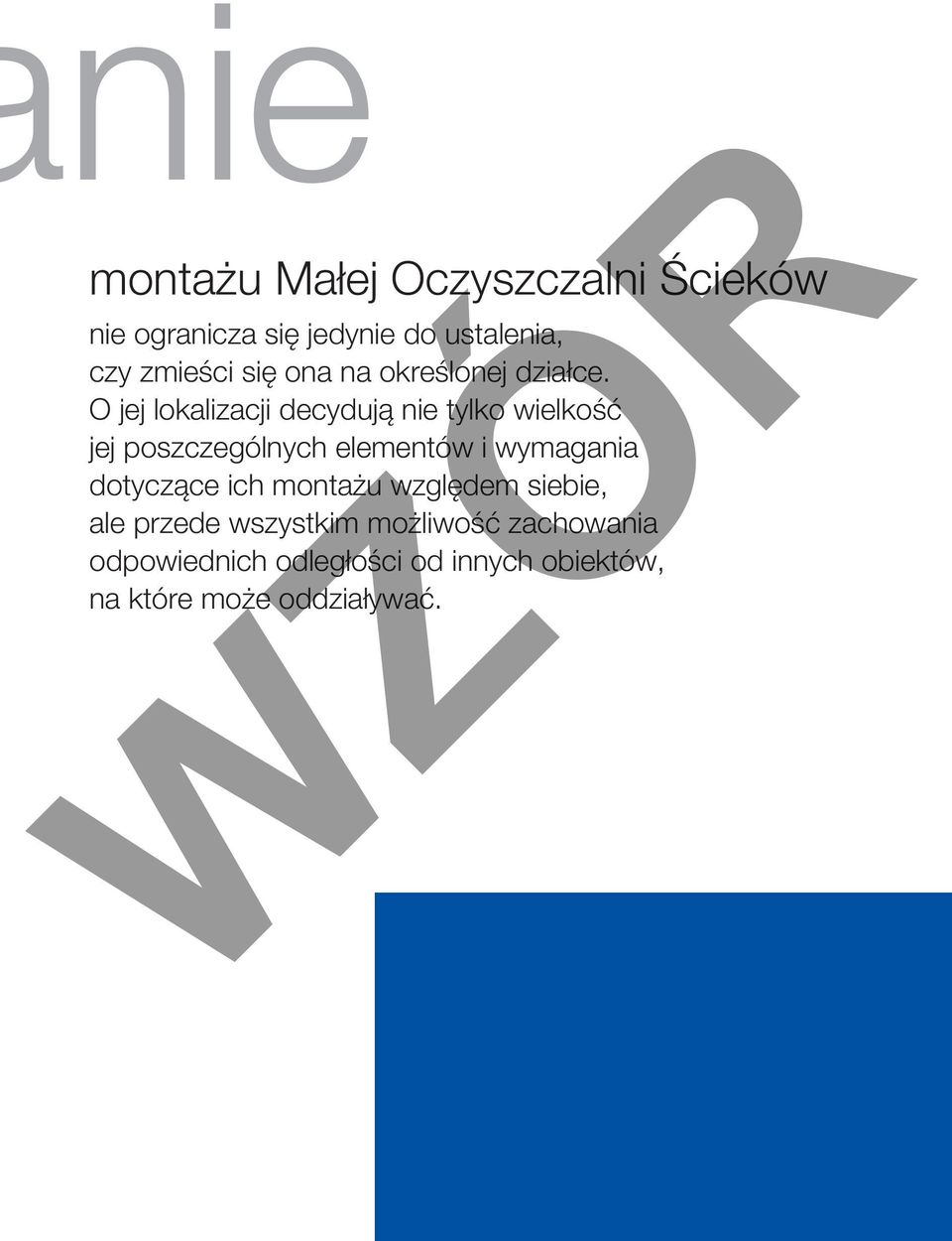 O jej lokalizacji decydują nie tylko wielkość jej poszczególnych elementów i wymagania