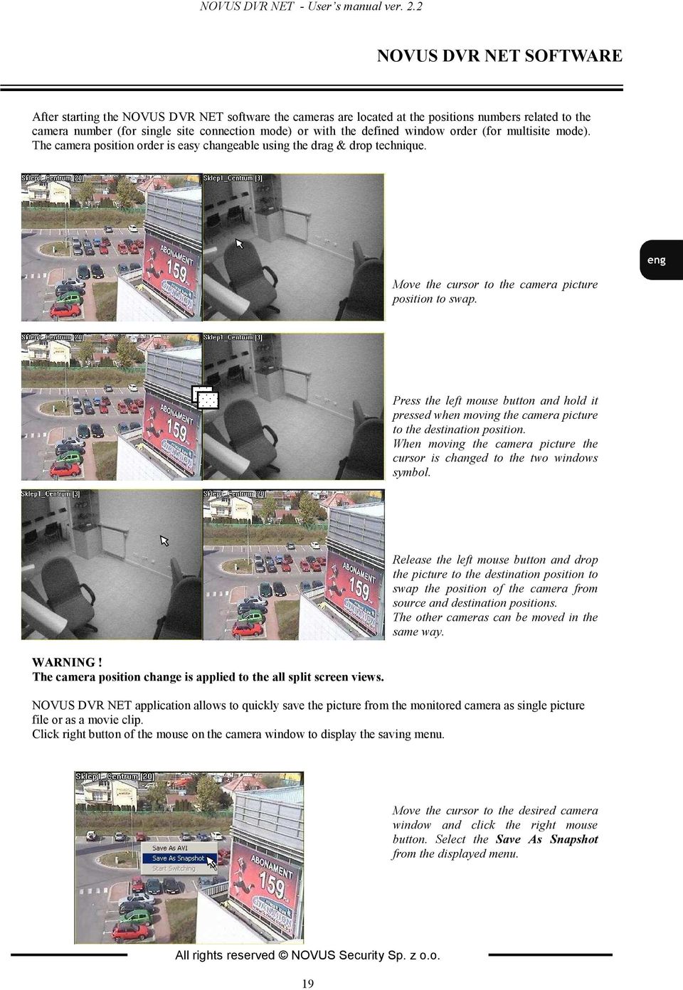 window order (for multisite mode). The camera position order is easy changeable using the drag & drop technique. Move the cursor to the camera picture position to swap.