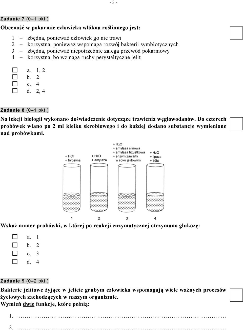 przewód pokarmowy 4 korzystna, bo wzmaga ruchy perystaltyczne jelit a. 1, 2 b. 2 c. 4 d. 2, 4 Zadanie 8 (0 1 pkt.) Na lekcji biologii wykonano doświadczenie dotyczące trawienia węglowodanów.