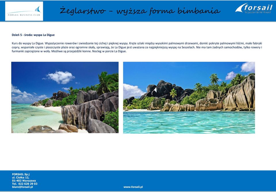 piaszczyste plaże oraz ogromne skały, sprawiają, że La Digue jest uważana za najpiękniejszą wyspę na Seszelach.