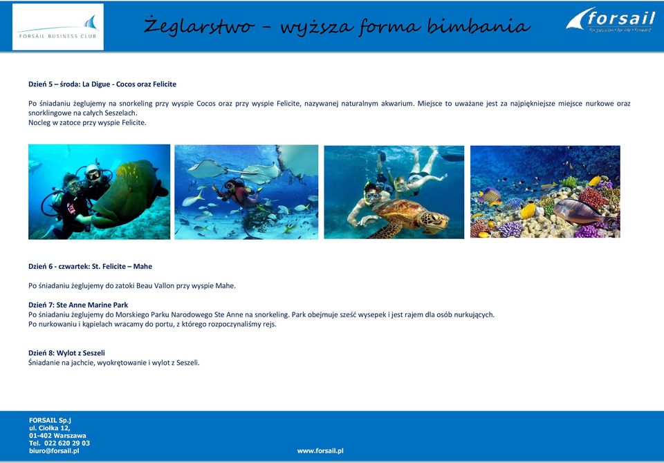 Felicite Mahe Po śniadaniu żeglujemy do zatoki Beau Vallon przy wyspie Mahe.