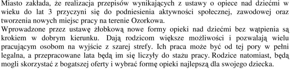 Wprowadzone przez ustawę żłobkową nowe formy opieki nad dziećmi bez wątpienia są krokiem w dobrym kierunku.