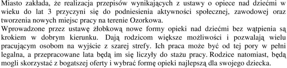 Wprowadzone przez ustawę żłobkową nowe formy opieki nad dziećmi bez wątpienia są krokiem w dobrym kierunku.