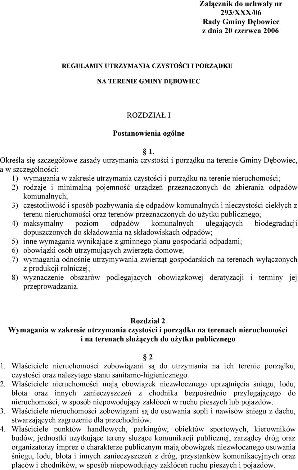 rodzaje i minimalną pojemność urządzeń przeznaczonych do zbierania odpadów komunalnych; 3) częstotliwość i sposób pozbywania się odpadów komunalnych i nieczystości ciekłych z terenu nieruchomości