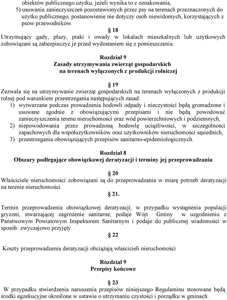 Rozdział 9 Zasady utrzymywania zwierząt gospodarskich na terenach wyłączonych z produkcji rolniczej 19 Zezwala się na utrzymywanie zwierząt gospodarskich na terenach wyłączonych z produkcji rolnej