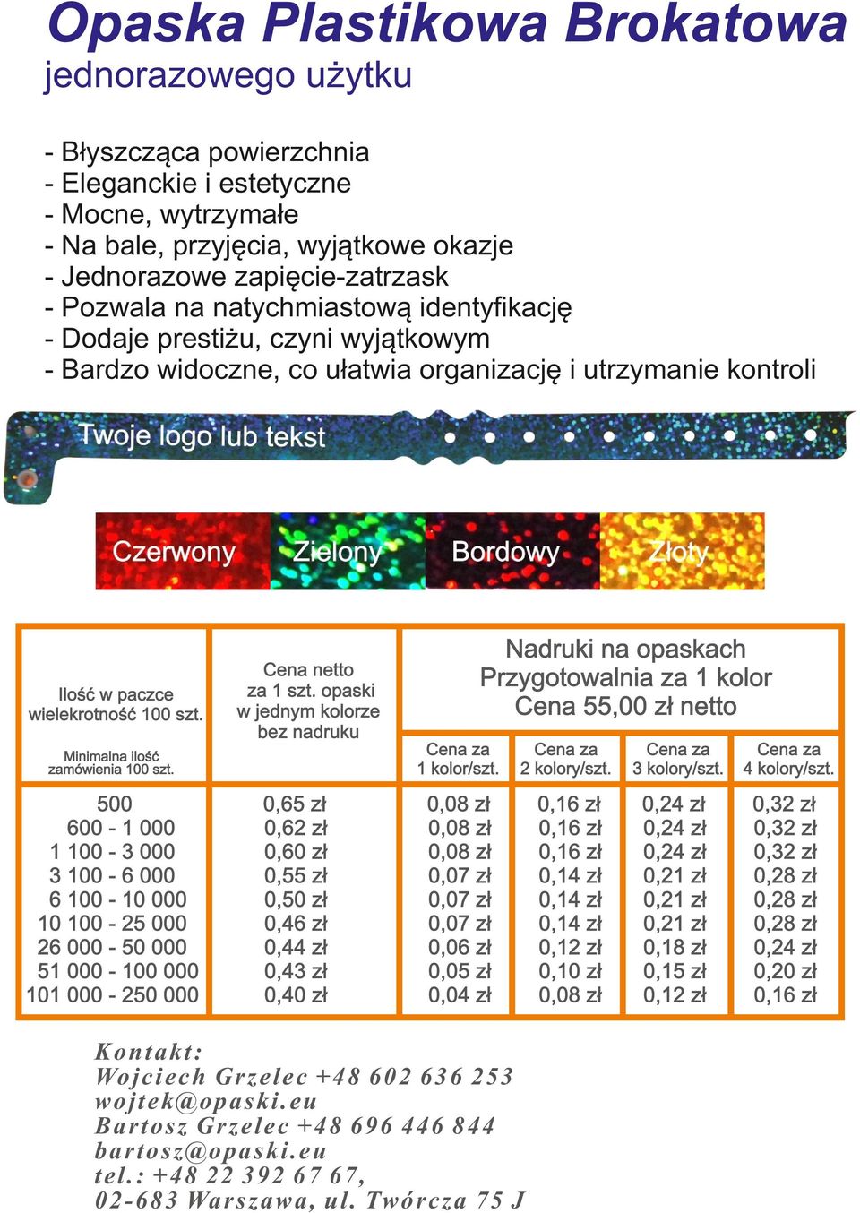 w jednym kolorze bez nadruku Minimalna ilość zamówienia 100 szt.