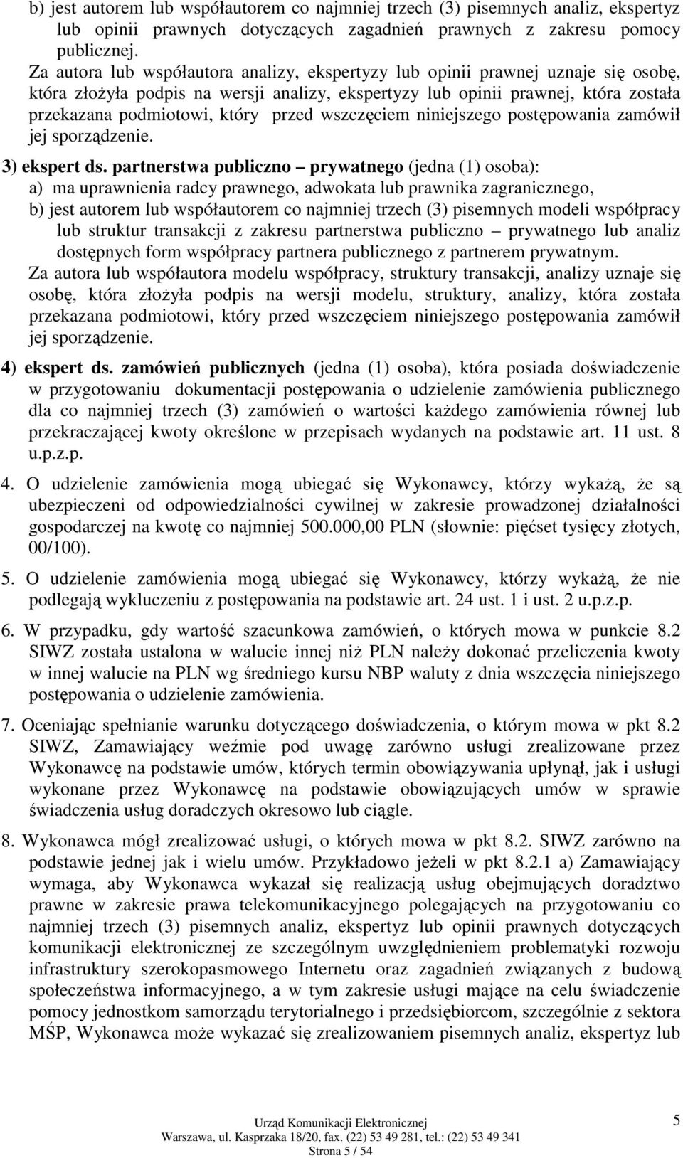 przed wszczęciem niniejszego postępowania zamówił jej sporządzenie. 3) ekspert ds.