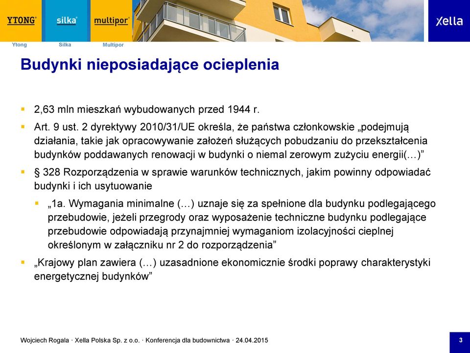 zerowym zużyciu energii( ) 328 Rozporządzenia w sprawie warunków technicznych, jakim powinny odpowiadać budynki i ich usytuowanie 1a.