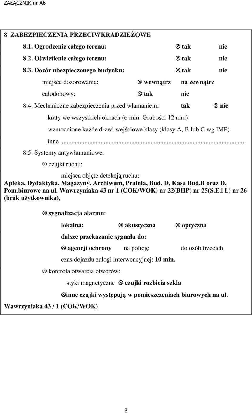 Grubości 12 mm) wzmocnione każde drzwi wejściowe klasy (klasy A, B lub C wg IMP) inne... 8.5.