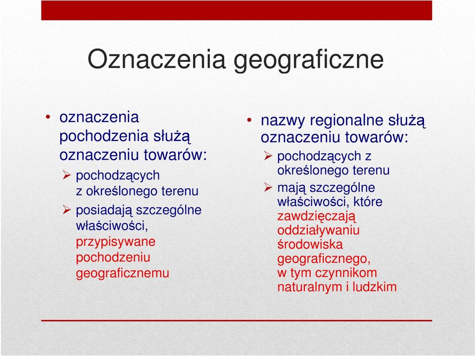 nazwy regionalne służą oznaczeniu towarów: pochodzących z określonego terenu mają szczególne