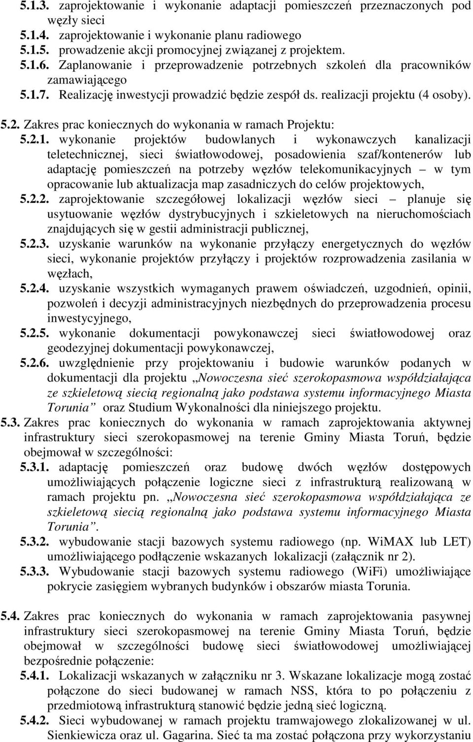 Zakres prac koniecznych do wykonania w ramach Projektu: 5.2.1.