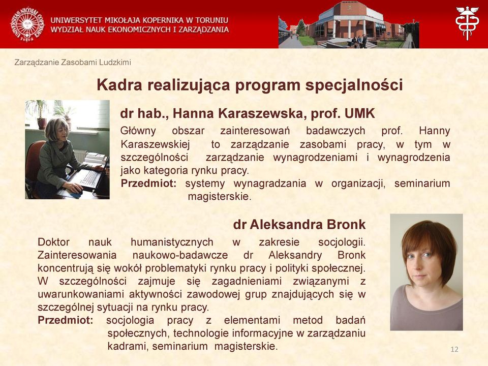 Przedmiot: systemy wynagradzania w organizacji, seminarium magisterskie. dr Aleksandra Bronk Doktor nauk humanistycznych w zakresie socjologii.