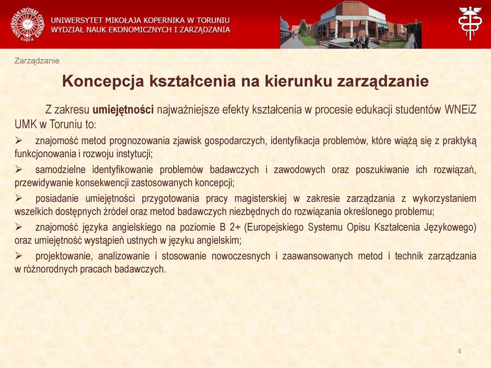 rozwiązań, przewidywanie konsekwencji zastosowanych koncepcji; posiadanie umiejętności przygotowania pracy magisterskiej w zakresie zarządzania z wykorzystaniem wszelkich dostępnych źródeł oraz metod