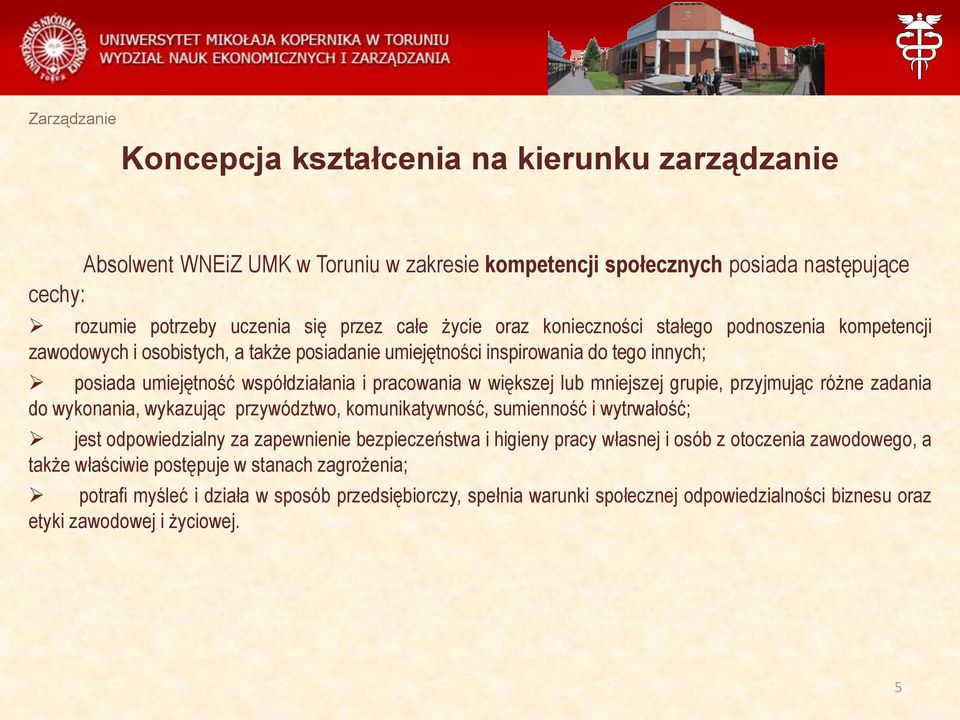 mniejszej grupie, przyjmując różne zadania do wykonania, wykazując przywództwo, komunikatywność, sumienność i wytrwałość; jest odpowiedzialny za zapewnienie bezpieczeństwa i higieny pracy własnej i