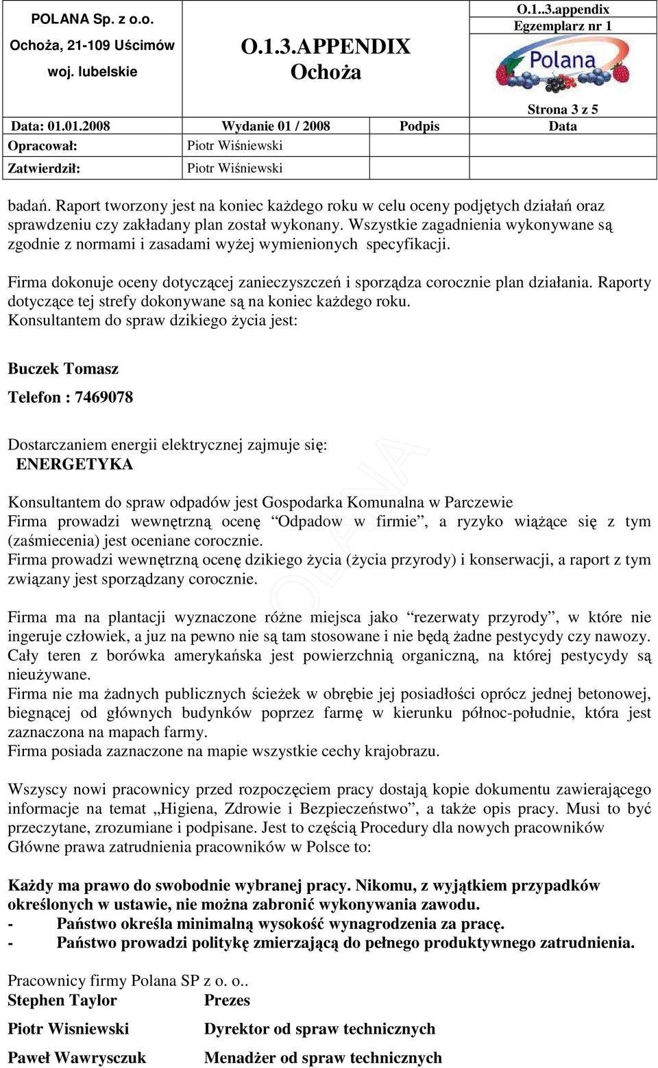 Raporty dotyczące tej strefy dokonywane są na koniec kaŝdego roku.
