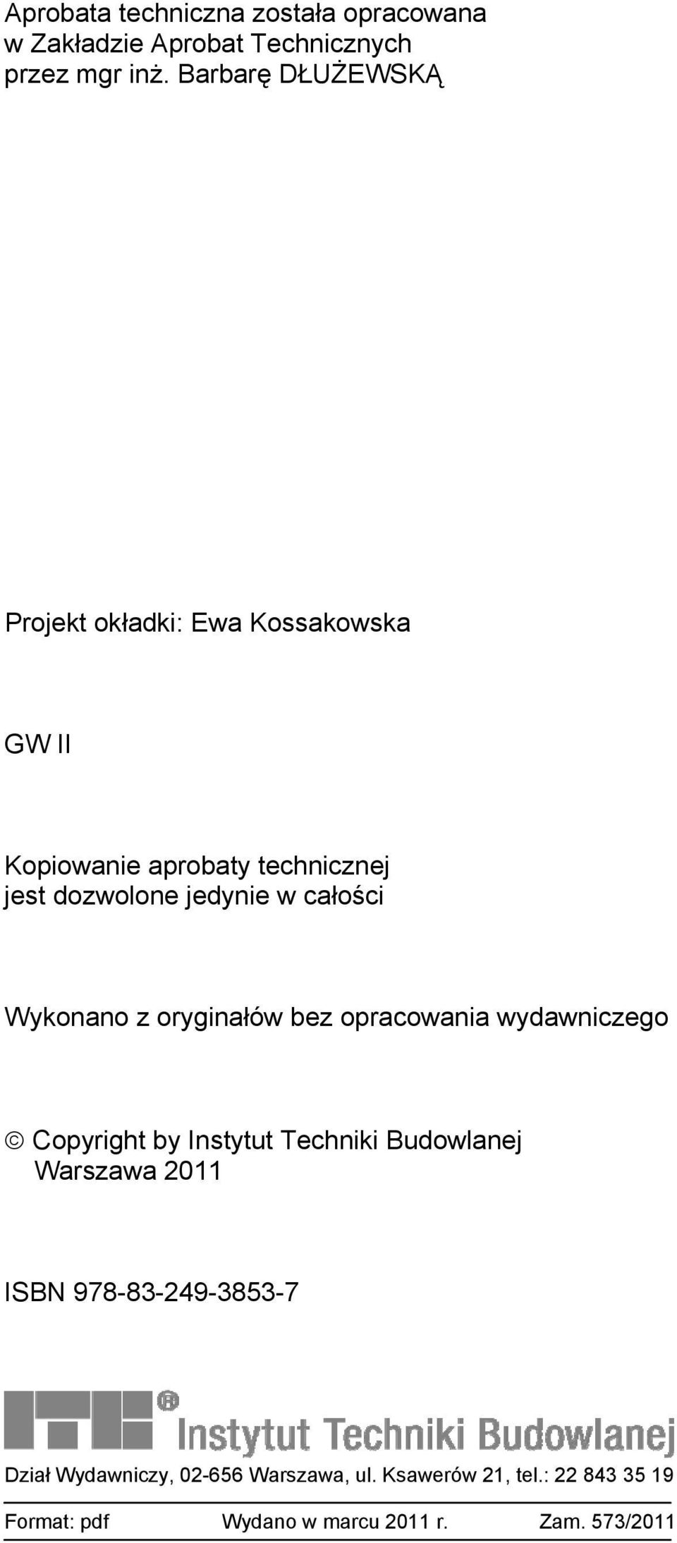 całości Wykonano z oryginałów bez opracowania wydawniczego Copyright by Instytut Techniki Budowlanej Warszawa 2011