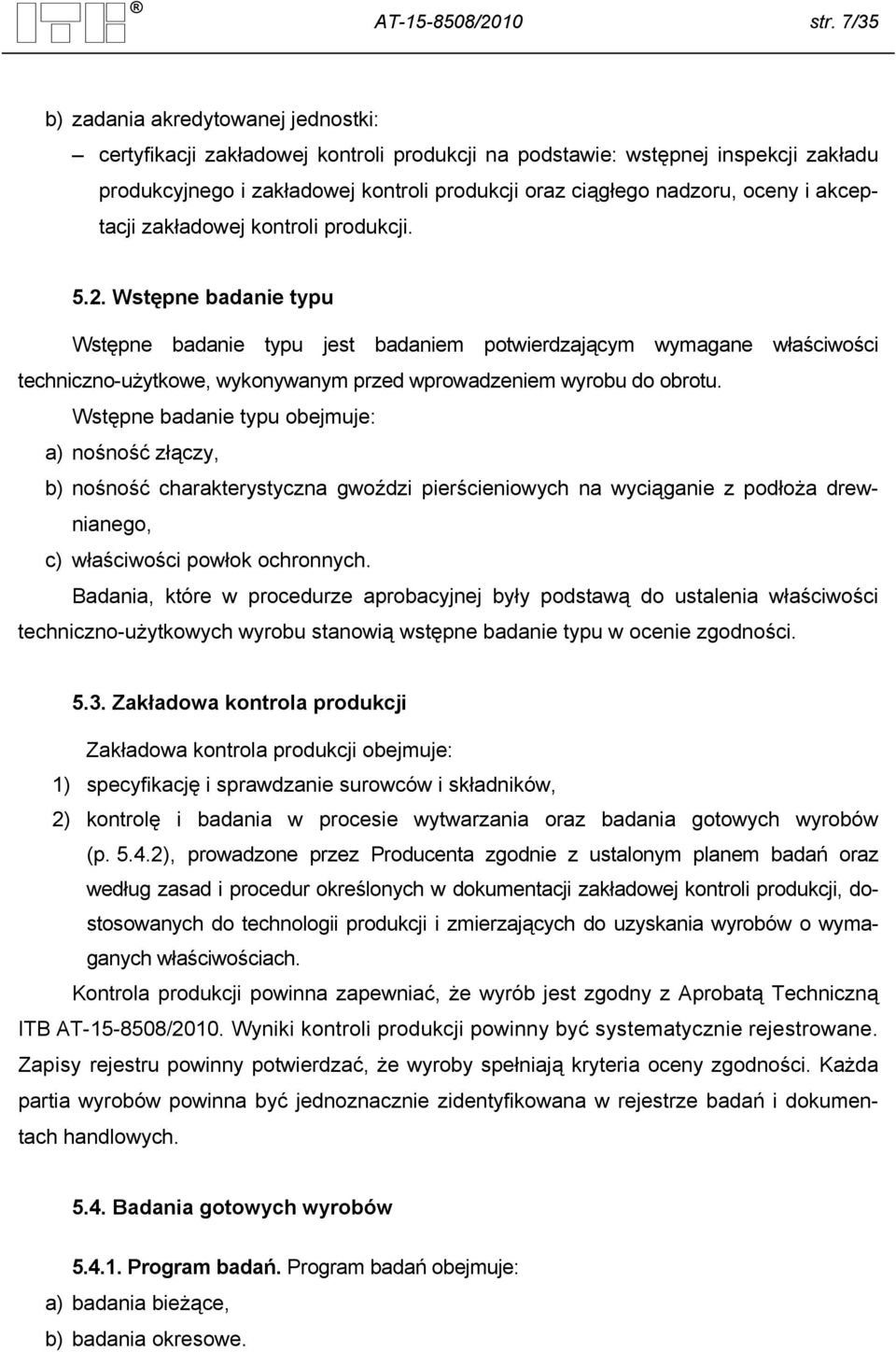 i akceptacji zakładowej kontroli produkcji. 5.2.