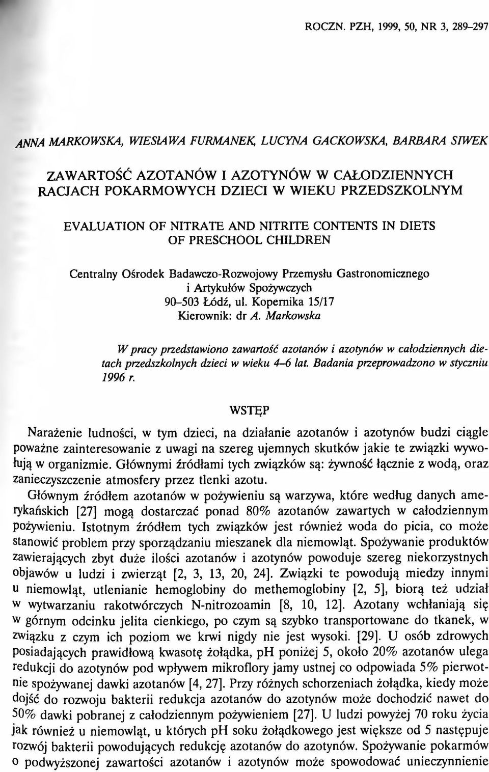 W W IEK U PR ZED SZK O LN Y M EVALUATION O F NITRATE AND NITRITE CONTENTS IN DIETS O F PRESCHOOL CHILDREN Centralny Ośrodek Badawczo-Rozwojowy Przemysłu Gastronomicznego i Artykułów Spożywczych