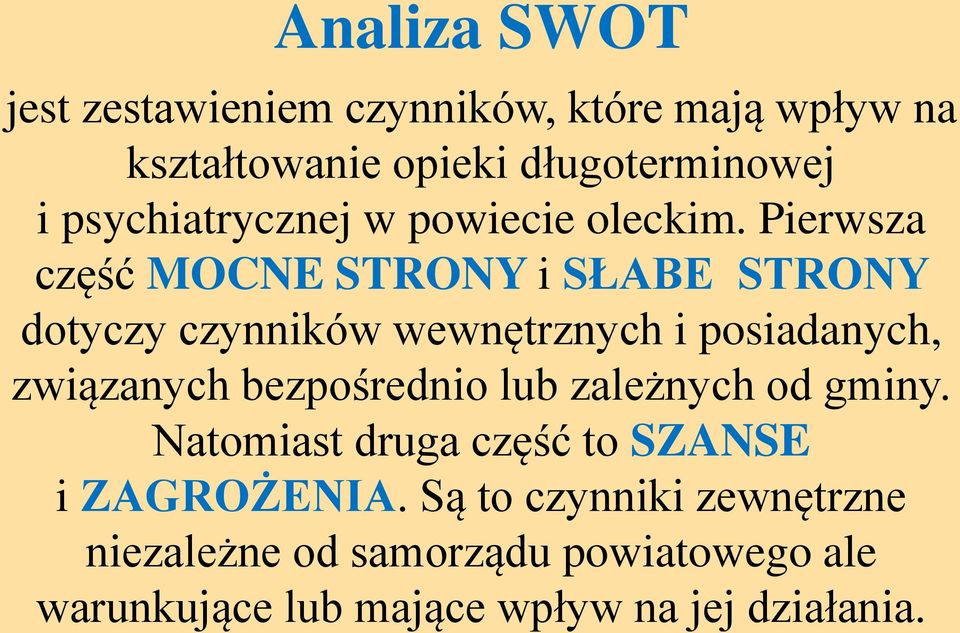 Pierwsza część MOCNE STRONY i SŁABE STRONY dotyczy czynników wewnętrznych i posiadanych, związanych