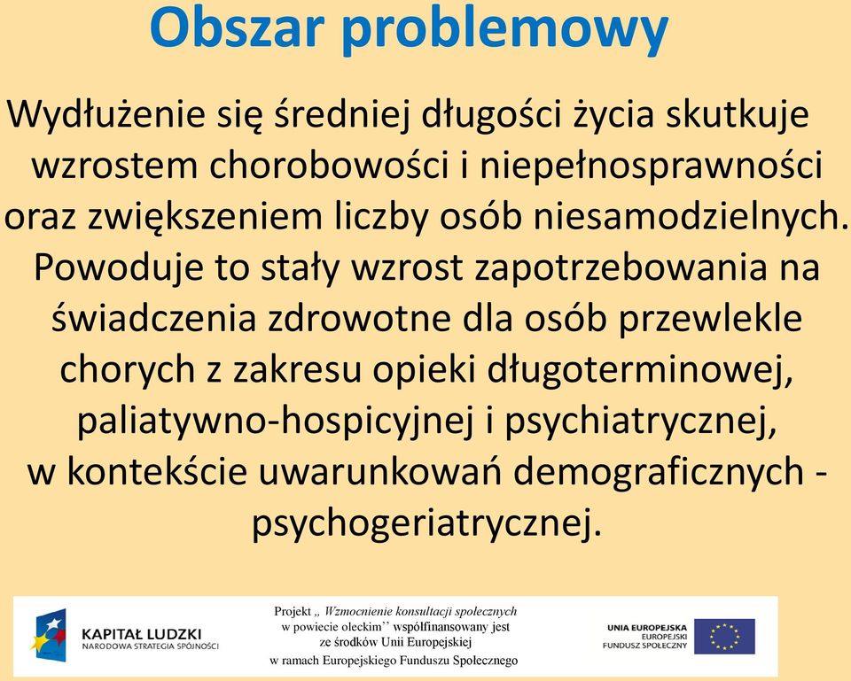 Powoduje to stały wzrost zapotrzebowania na świadczenia zdrowotne dla osób przewlekle chorych z