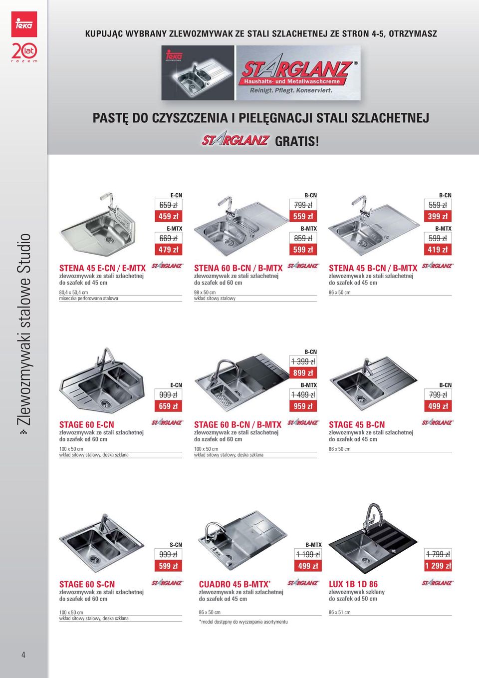 cm wkład sitowy stalowy STAGE 60 B- / B- 8 B- 1 B- STENA 45 B- / B- 86 x 50 cm STAGE 45 B- 419 zł B- 799 zł wkład sitowy stalowy, deska szklana wkład sitowy stalowy,