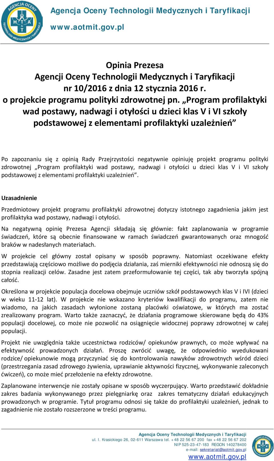 Program profilaktyki wad postawy, nadwagi i otyłości u dzieci klas V i VI szkoły podstawowej z elementami profilaktyki uzależnień Po zapoznaniu się z opinią Rady Przejrzystości negatywnie opiniuję