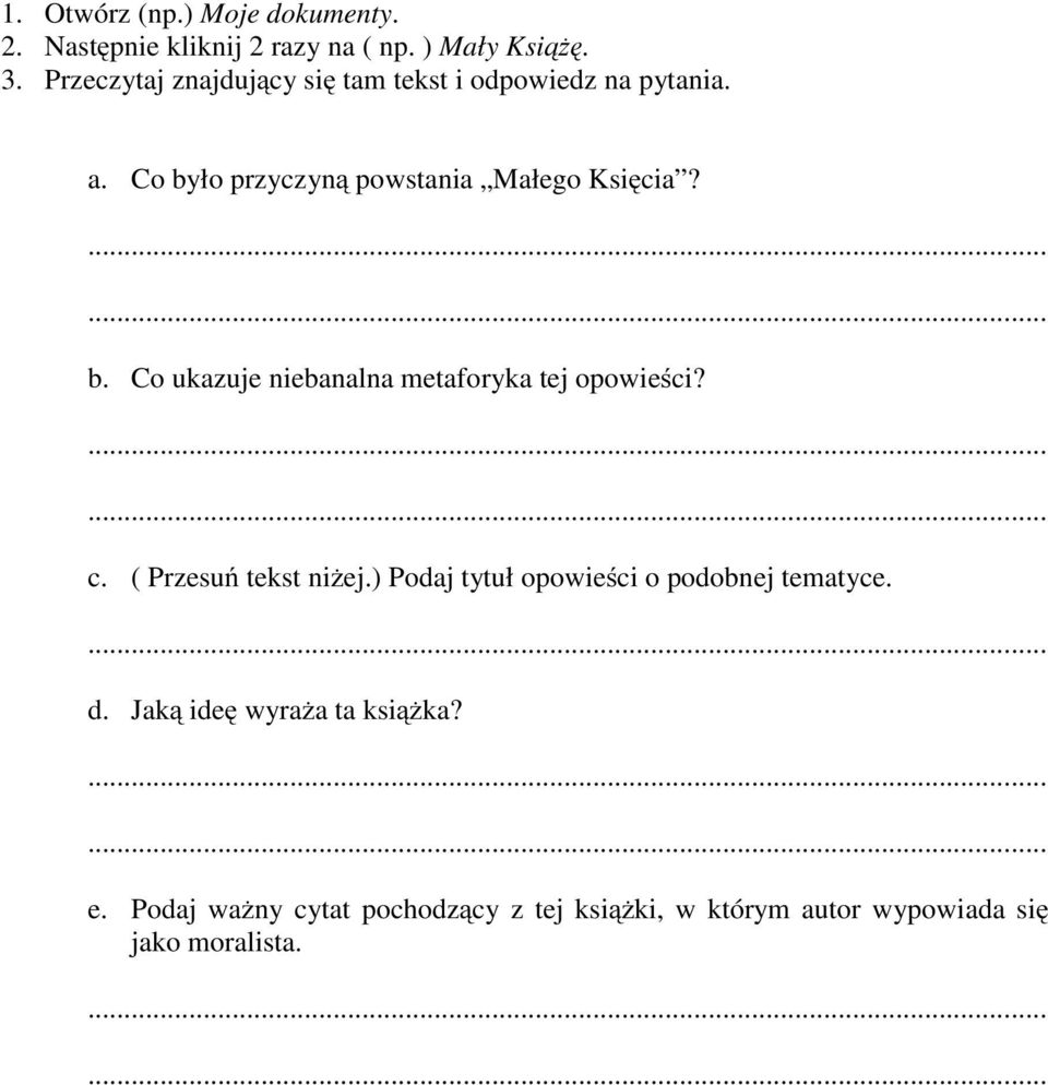 ło przyczyną powstania Małego Księcia? b. Co ukazuje niebanalna metaforyka tej opowieści? c.