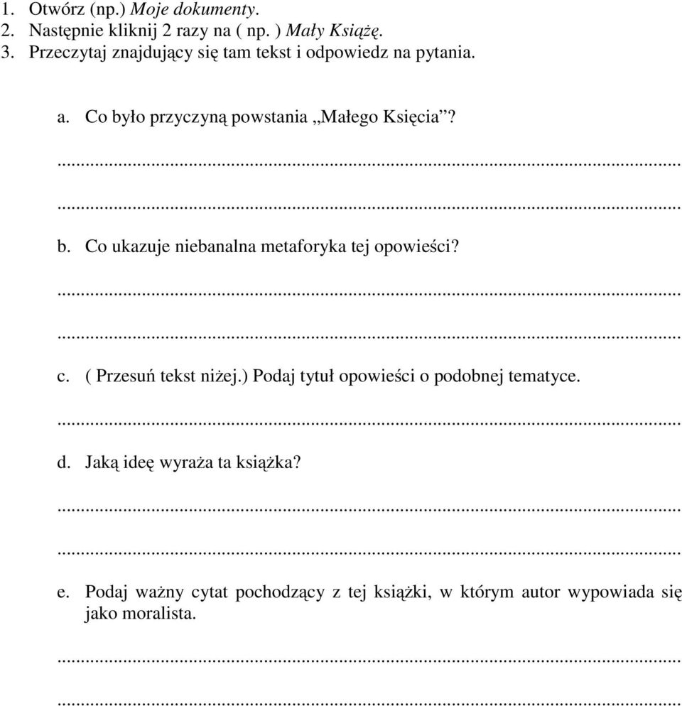 ło przyczyną powstania Małego Księcia? b. Co ukazuje niebanalna metaforyka tej opowieści? c.