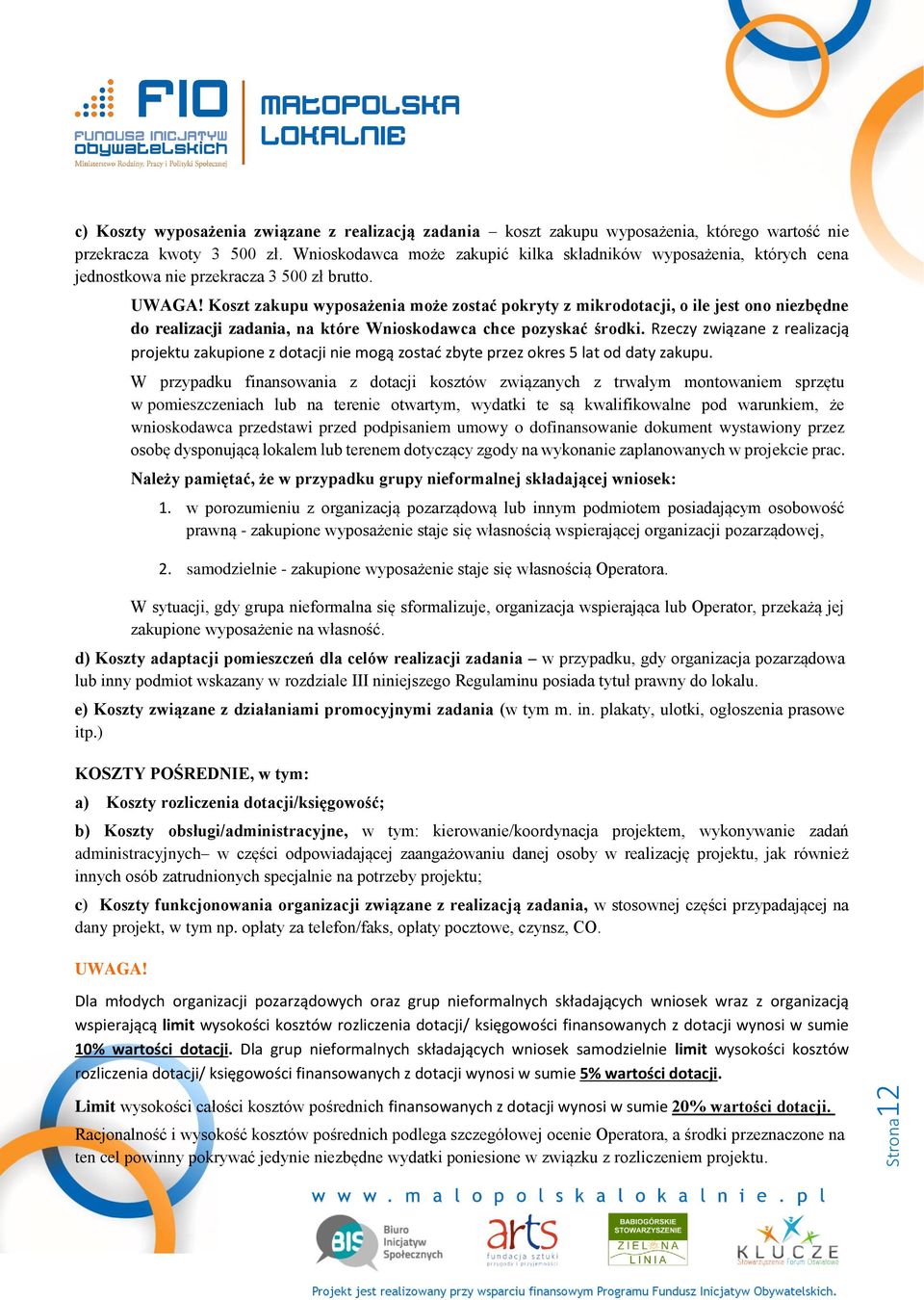Koszt zakupu wyposażenia może zostać pokryty z mikrodotacji, o ile jest ono niezbędne do realizacji zadania, na które Wnioskodawca chce pozyskać środki.