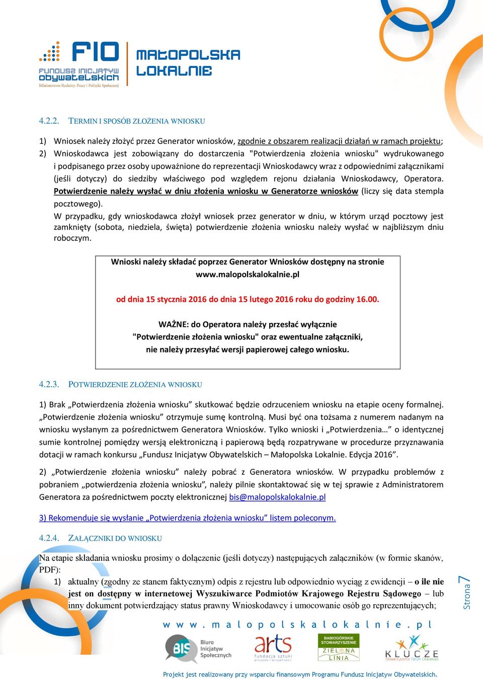 rejonu działania Wnioskodawcy, Operatora. Potwierdzenie należy wysłać w dniu złożenia wniosku w Generatorze wniosków (liczy się data stempla pocztowego).